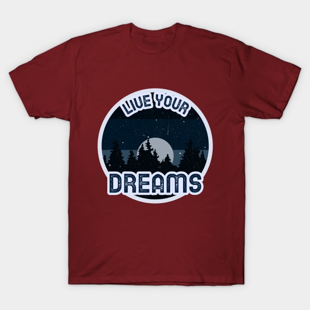 Live Your Dreams Retro T-Shirt by Ognisty Apparel